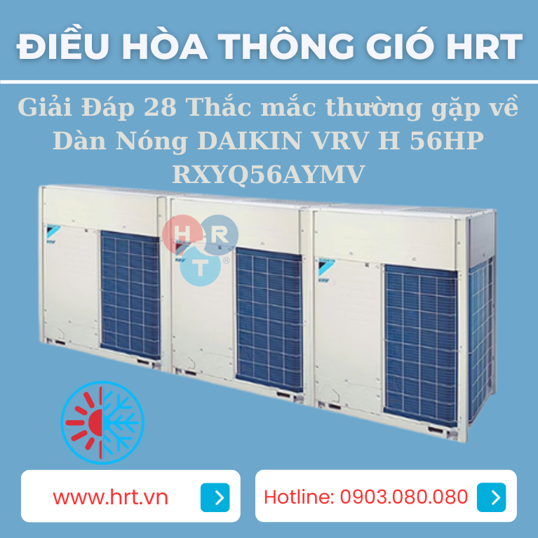 D&agrave;n n&oacute;ng DAIKIN VRV H 56HP RXYQ56AYMV l&agrave; một sản phẩm c&ocirc;ng nghệ ti&ecirc;n tiến được xuất ph&aacute;t từ Nhật Bản, nổi tiếng với sự tin cậy v&agrave; hiệu suất ưu việt. Trong b&agrave;i viết n&agrave;y, ch&uacute;ng t&ocirc;i sẽ giải đ&aacute;p 28 thắc mắc phổ biến về d&agrave;n n&oacute;ng n&agrave;y để gi&uacute;p bạn hiểu r&otilde; hơn về t&iacute;nh năng v&agrave; khả năng của sản phẩm.
